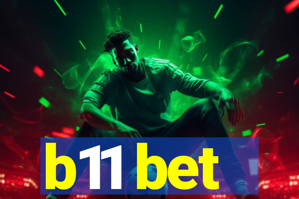 b11 bet